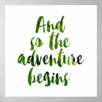 "and So The Adventure Begins" Poster by WeLoveBoho at Zazzle