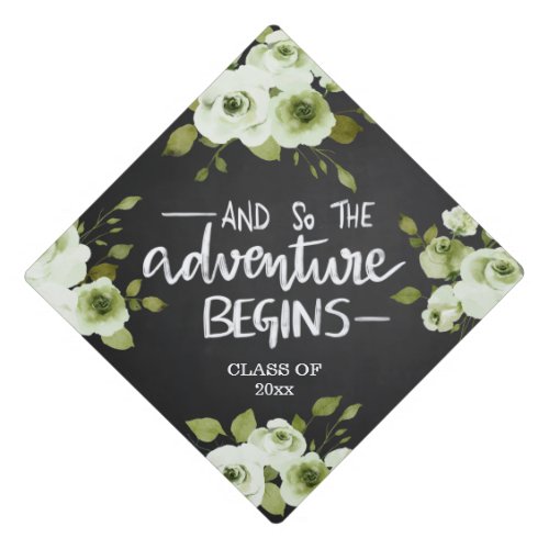 And So The Adventure Begins Script  White Roses Graduation Cap Topper