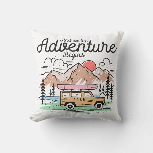 And So The Adventure Begins Throw Pillow