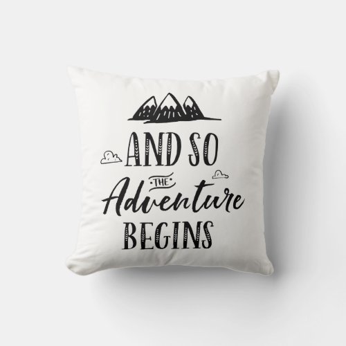 And So the Adventure Begins Throw Pillow