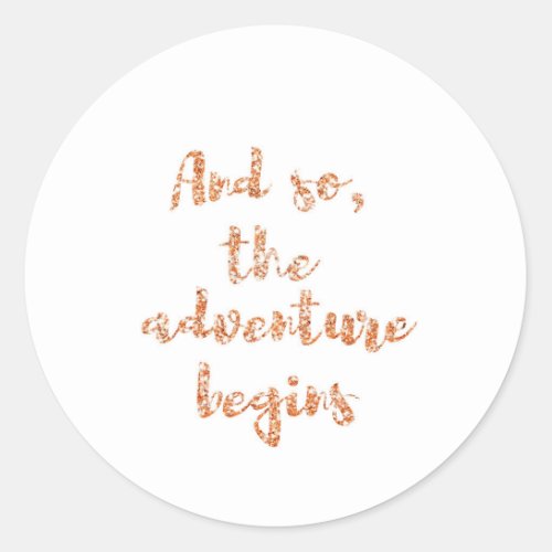 And so the adventure begins _ Travel inspiration Classic Round Sticker