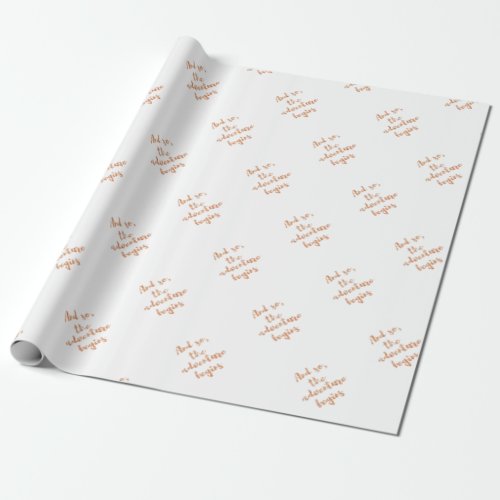 And so the adventure begins _ Travel inspiration Wrapping Paper