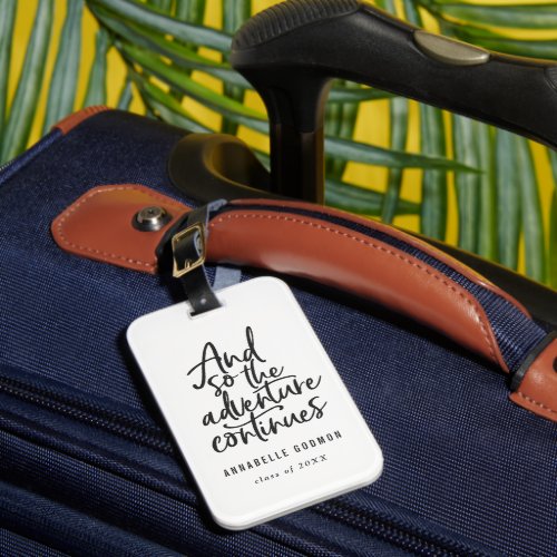 And so the adventure continues luggage black white luggage tag