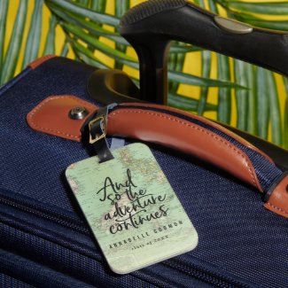 And so the adventure continues luggage tag