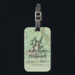 And so the adventure continues luggage tag<br><div class="desc">And so the adventure continues modern script typography design with vintage map. With space for personalization. Ideal new job,  wedding,  graduation,  new home gift.</div>