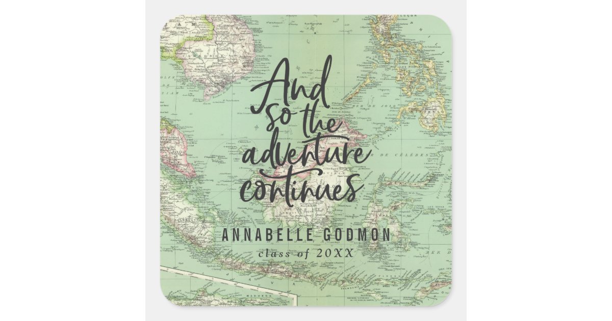And so the adventure continues square sticker | Zazzle