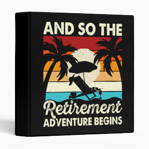And So The Retirement Adventure Begins 3 Ring Binder