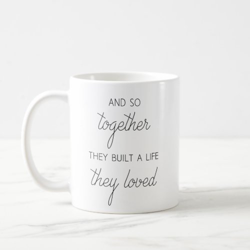 And So Together They Built A Life They Loved Coffee Mug