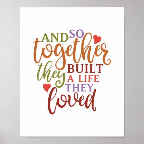 And so together they built a life they loved poster