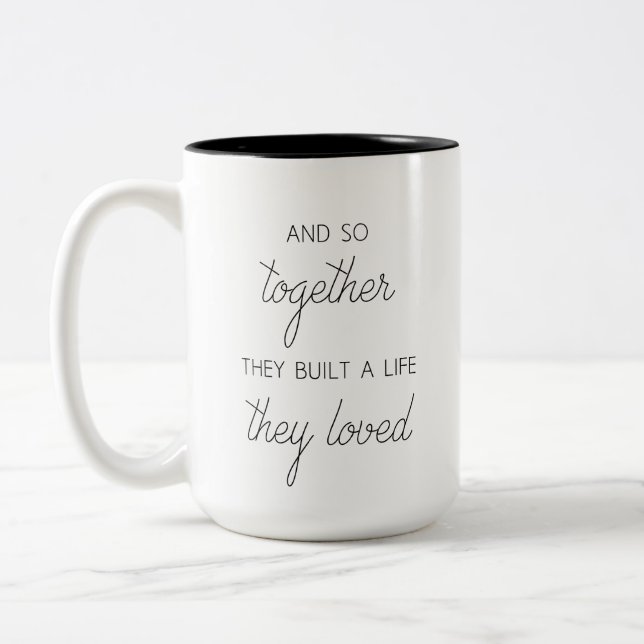And So Together They Built A Life They Loved Two-Tone Coffee Mug (Left)