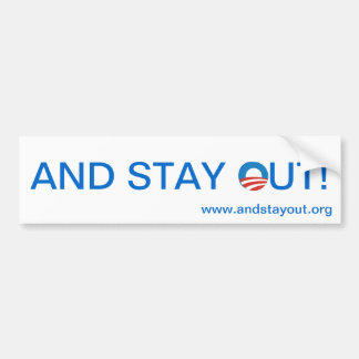 AND STAY OUT! bumper sticker