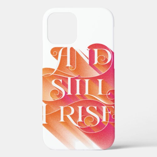 And Still I Rise Colorful typography iPhone 12 Case