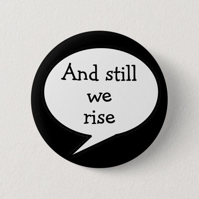 And still we rise, motivational, button (Front)