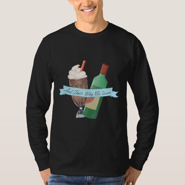 And Thats Why We Drink Podcast Wine And Milkshake T-Shirt (Front)