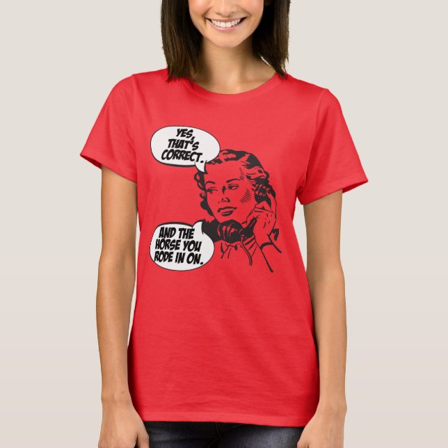 And The Horse You Rode In On T-Shirt (Front)