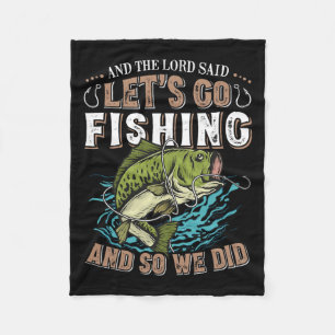 And The Lord Said Let's Go Fishing Humor Christian Fleece Blanket