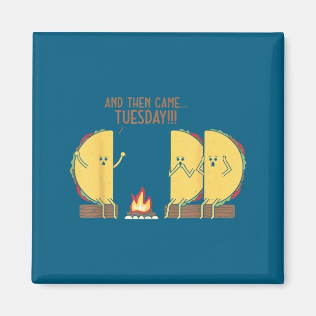 And Then Came Tuesday Funny Tacos Y Story Design  Magnet (Front)
