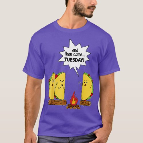 And Then Came Tuesday  Taco Scary Story Funny  T_Shirt