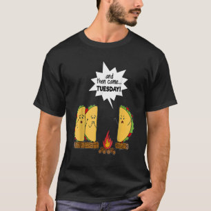 And Then Came Tuesday Taco Scary Story T-Shirt