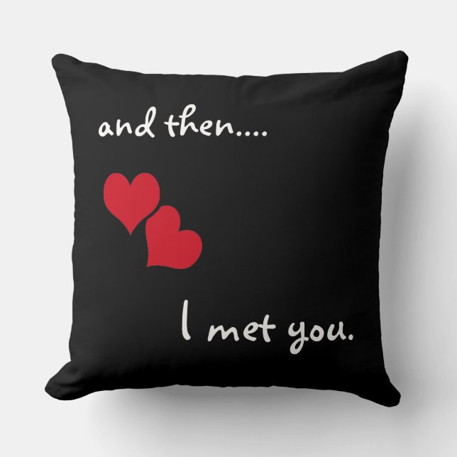 And then... I met you Throw Pillow (Front)
