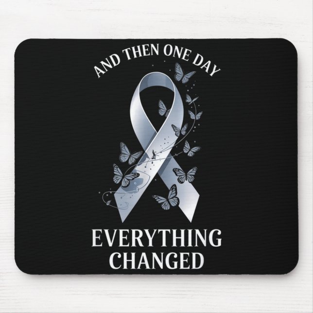 and Then One Day Everything Changed Brain Tumor Mouse Pad (Front)