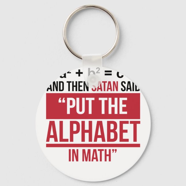 And Then Satan Said "Put The Alphabet In Math" Keychain (Front)