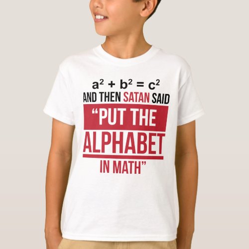 And Then Satan Said Put The Alphabet In Math T_Shirt