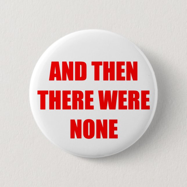 And Then There Were None Button (Front)