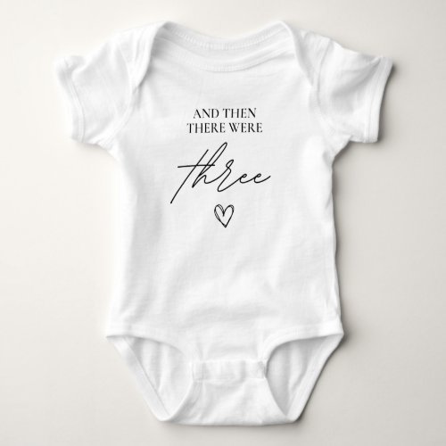 And Then There Were Three  Baby Bodysuit