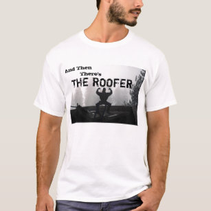 funny roofer t shirts