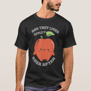 And They Lived Apple-y Ever After Apple Fruit Love T-Shirt