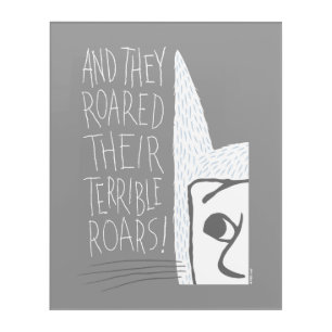 And they Roared Their Terrible Roars! Acrylic Print