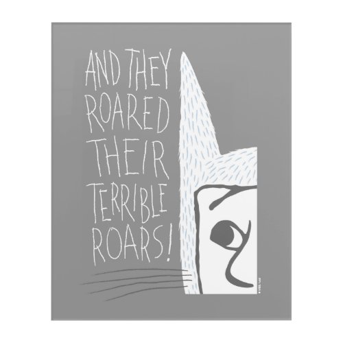 And they Roared Their Terrible Roars Acrylic Print