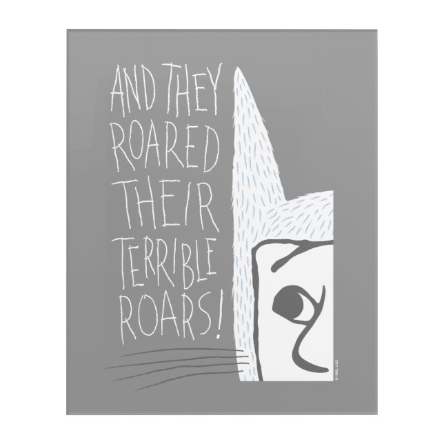 And they Roared Their Terrible Roars! Acrylic Print (Front)
