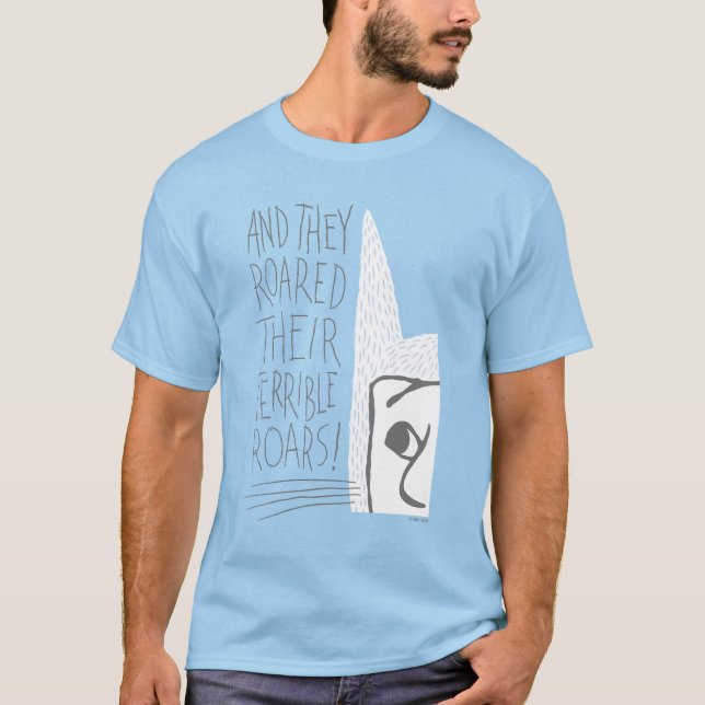 And they Roared Their Terrible Roars! T-Shirt (Front)
