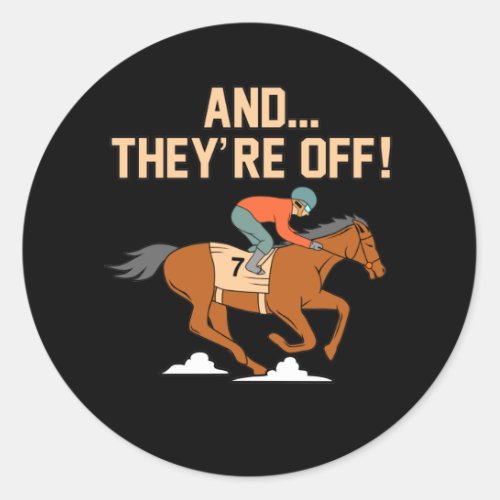 And Theyre Off Horse Racing Barrel Racer Horses G Classic Round Sticker