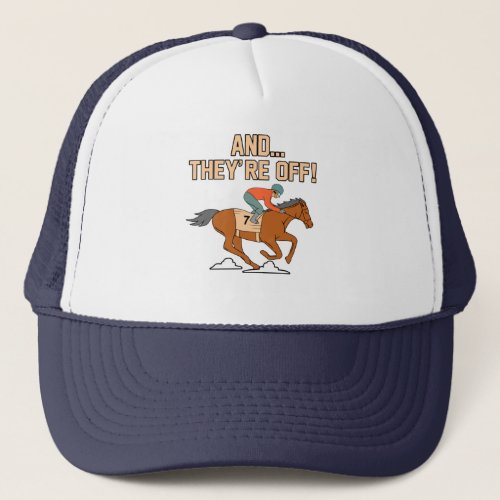 And Theyre Off Horse Racing Barrel Racer Horses G Trucker Hat
