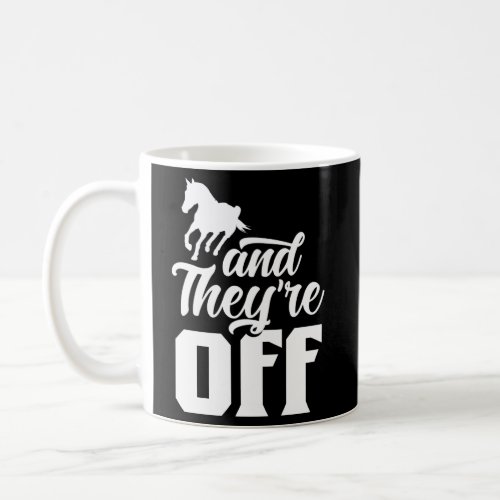 And TheyRe Off Racer Horse Horses Racing Race Coffee Mug