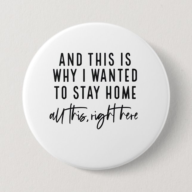 And This Is Why I Wanted to Stay Home Button (Front)
