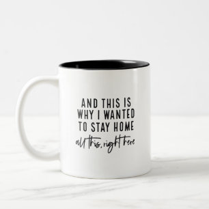 And This Is Why I Wanted to Stay Home Two-Tone Coffee Mug