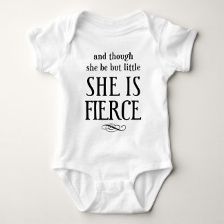 And though she be but little, she is fierce! baby bodysuit