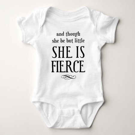 And Though She Be But Little, She Is Fierce! Baby Bodysuit