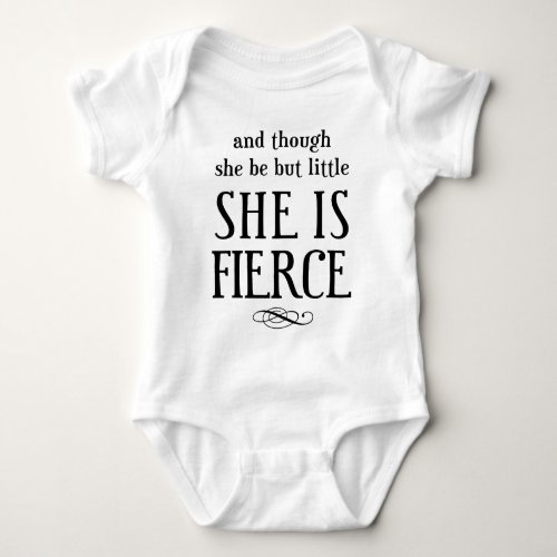 And though she be but little she is fierce baby bodysuit