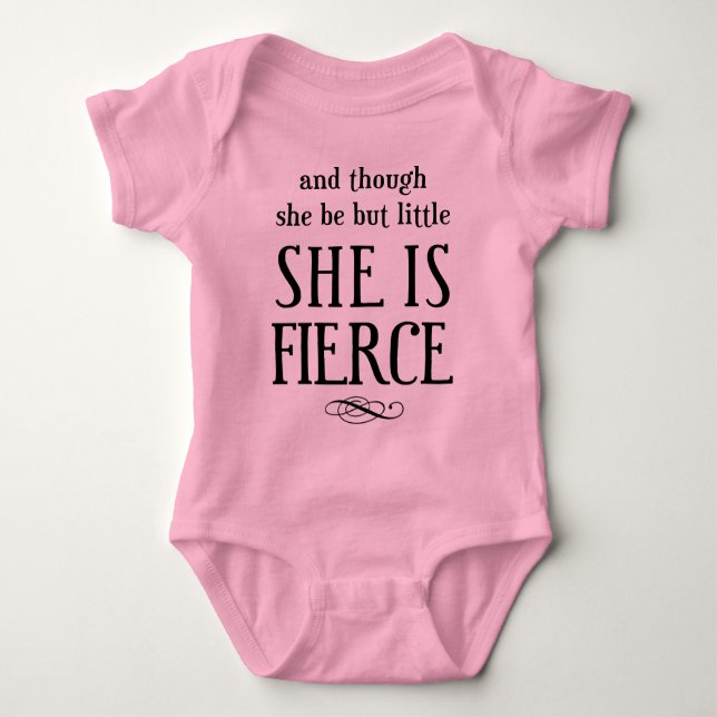 And though she be but little, she is fierce! baby bodysuit (Front)