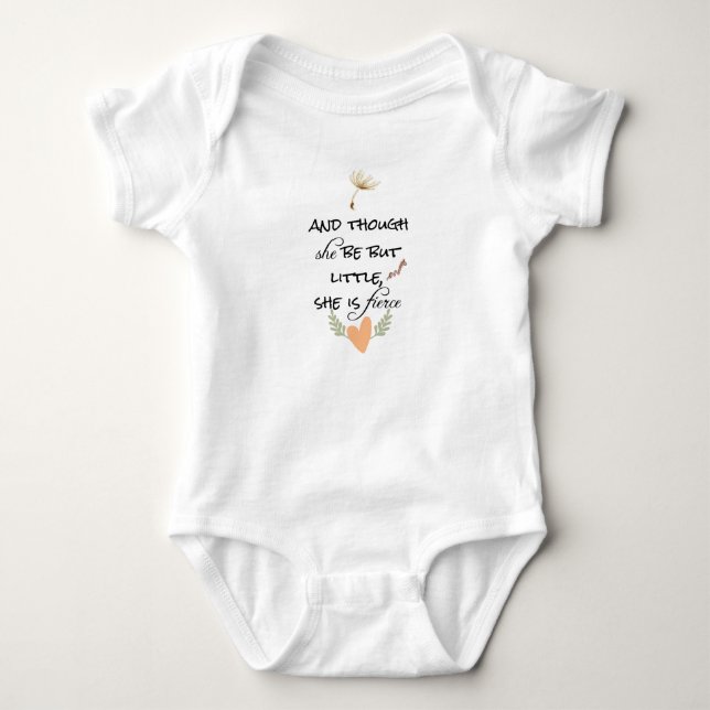 And Though She Be But Little, She is Fierce Baby Bodysuit (Front)