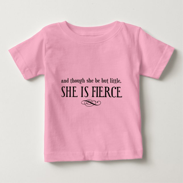 And though she be but little, she is fierce baby T-Shirt (Front)
