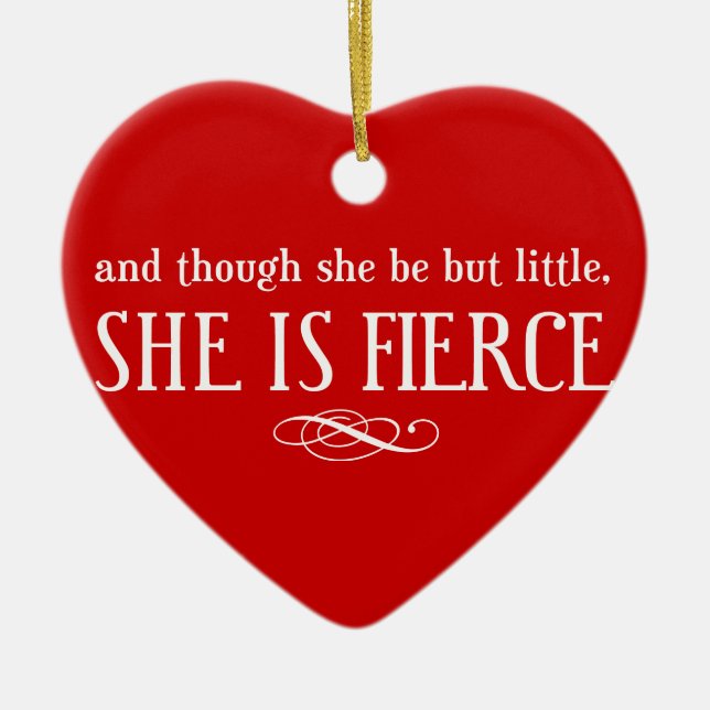 And though she be but little, she is fierce ceramic ornament (Front)