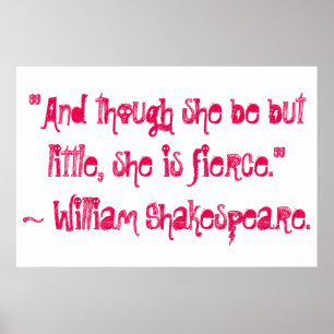 "And though she be but little, she is fierce." Poster