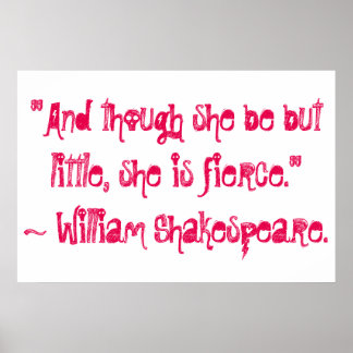 "And though she be but little, she is fierce." Poster