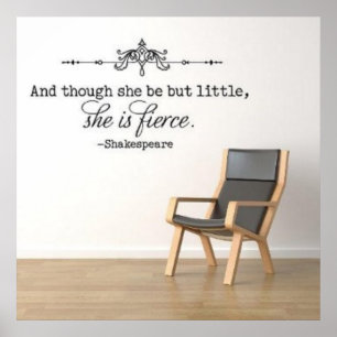"And though she be but little, she is fierce." Poster